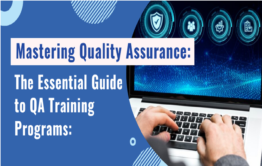 Mastering Quality Assurance: The Essential Guide to QA Training Programs