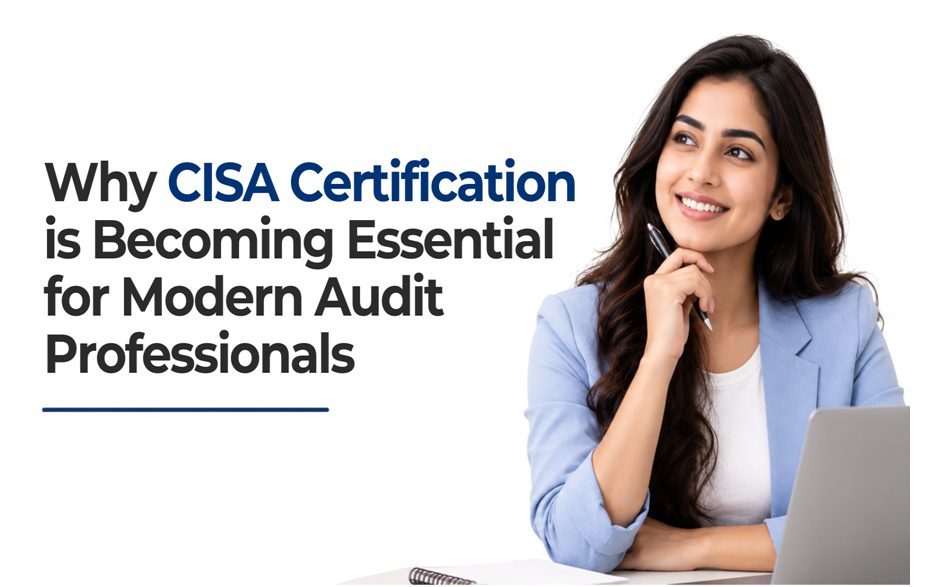 Why CISA Certification is Becoming Essential for Modern Audit Professionals